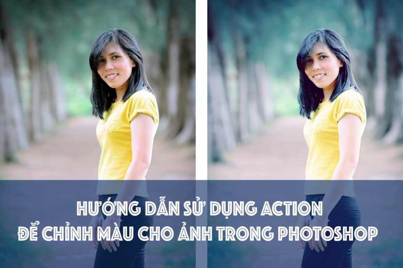 Hướng dẫn chi tiết sử dụng Action, LUTs để chỉnh màu cho ảnh trên Photoshop