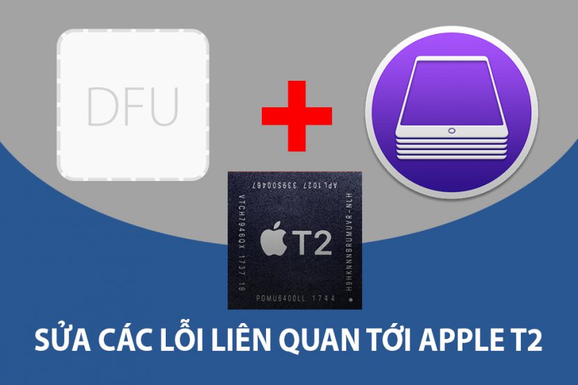 DFU + Apple Configurator 2 – Công cụ Restore, sửa lỗi firmware trên Chip Apple T2
