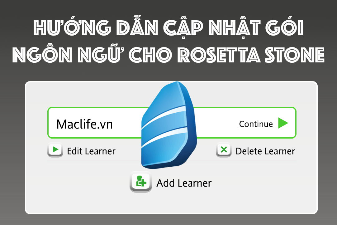 Hướng dẫn cập nhật gói ngôn ngữ mới nhất cho Rosetta Stone