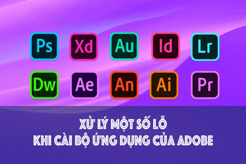Xử lý một số lỗi khi cài bộ phần mềm của Adobe trên Mac