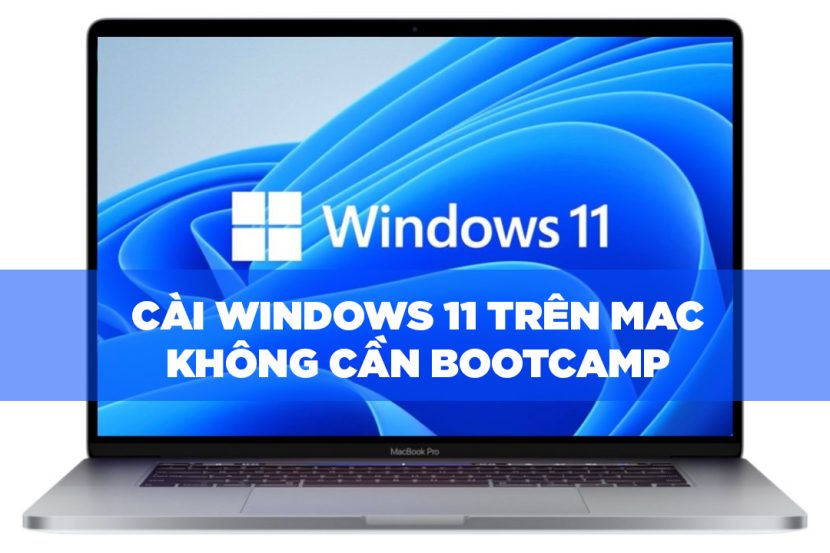 Cách cài Windows 11 trên Mac Intel không cần Bootcamp